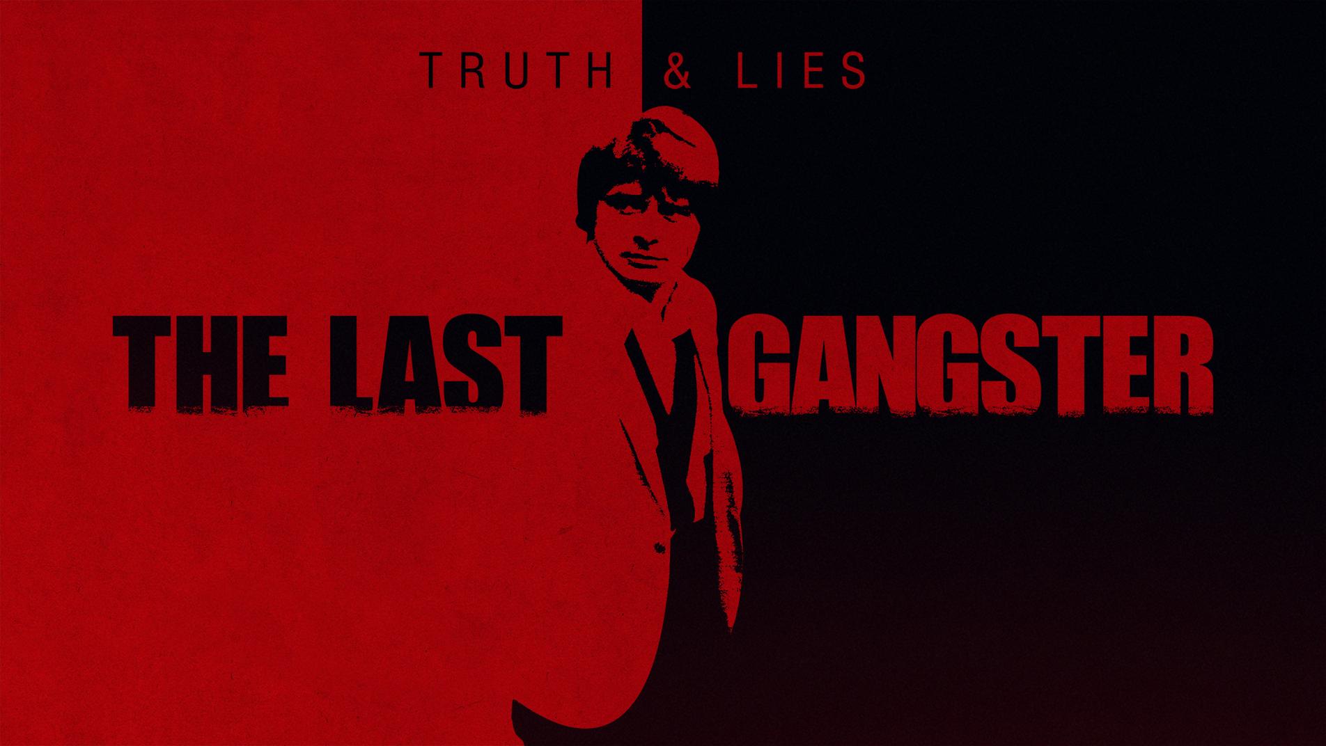 Truth and Lies: The Last Gangster 2022